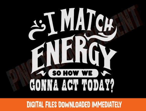 Download I Match Energy Png, Positive Quote PNG - Quote Collection