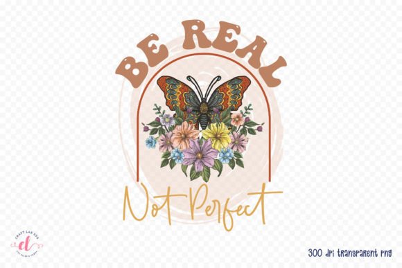 Download Be Real Not Perfect - Positive Quote PNG - Quote Collection